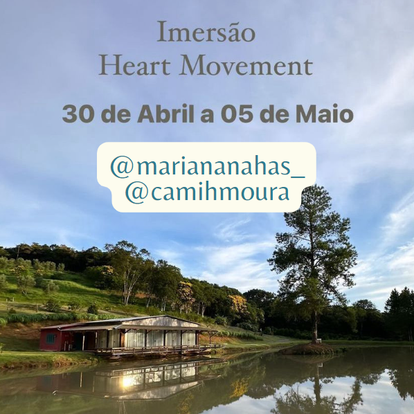 Imersão Heart Movement @camihmoura @mariananahas_